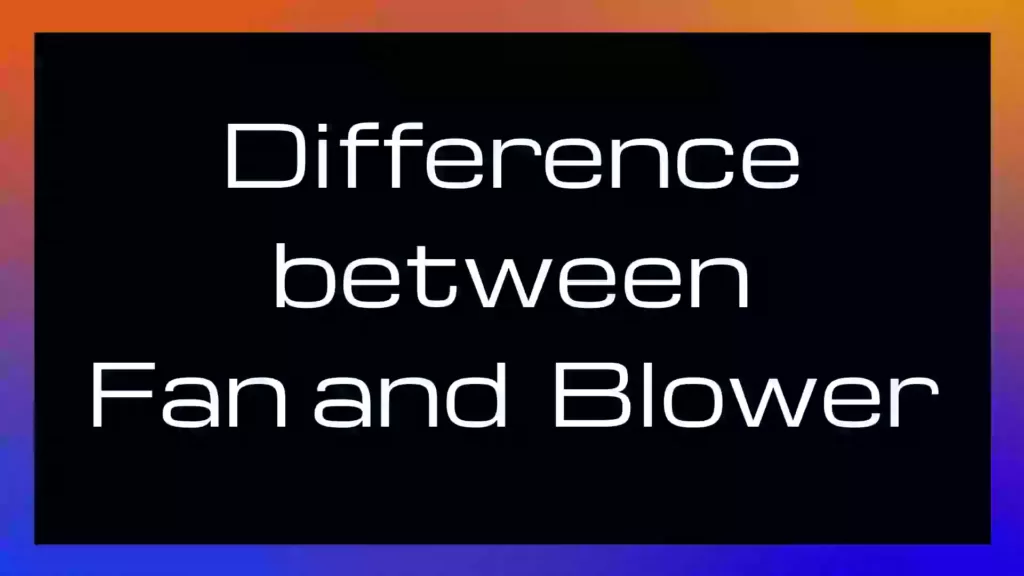 difference between fan and blower