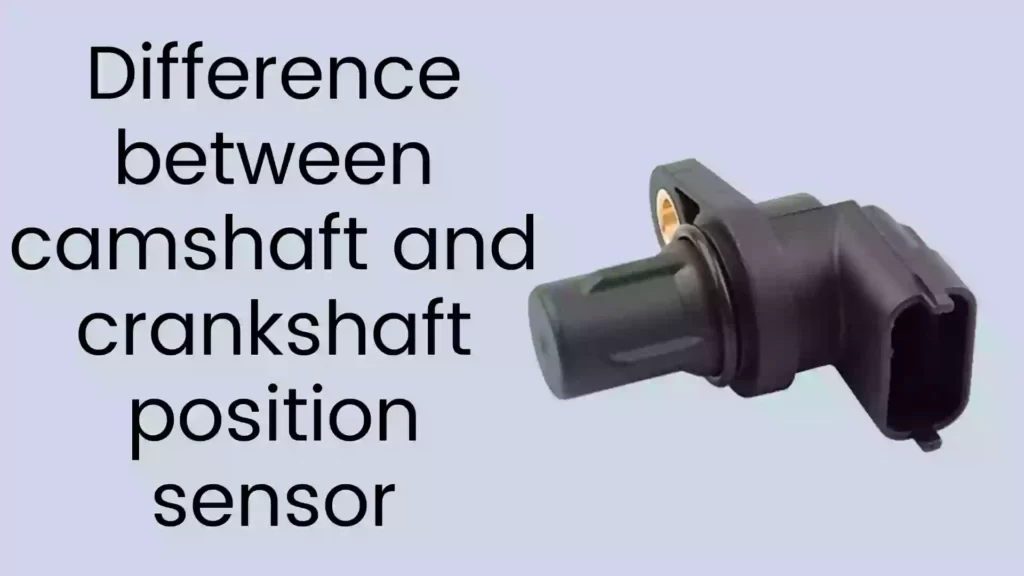 Difference between camshaft and crankshaft position sensor