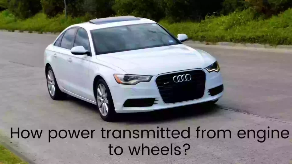 How power transmitted from engine to wheels
