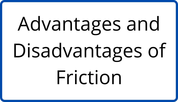 Advantages and disadvantages of friction