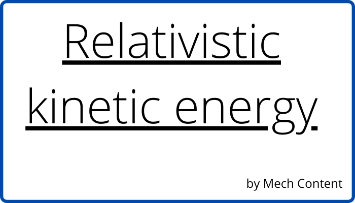 Relativistic kinetic energy explained