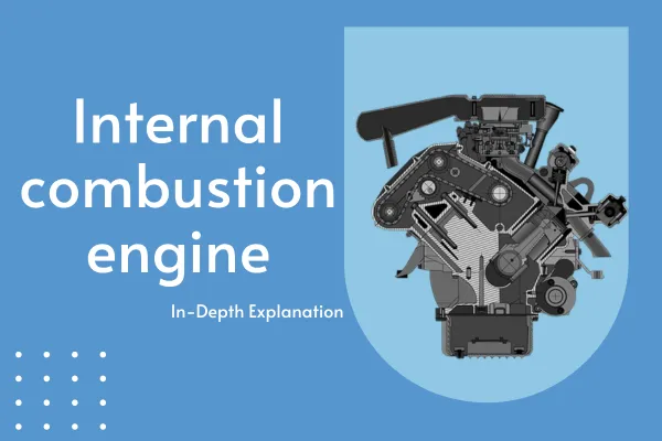 Internal Combustion Engine In-Depth Explanation